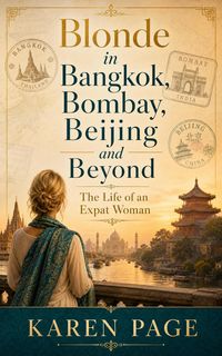 Produktbild: Blonde in Bangkok, Bombay, Beijing and Beyond: The Life of an Expat Woman