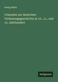 Produktbild: Urkunden zur deutschen Verfassungsgeschichte in 10., 11., und 12. Jahrhundert