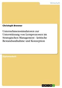 Produktbild: Unternehmenssimulatoren zur Unterst&uuml;tzung von Lernprozessen im Strategischen Management - kritische Bestandsaufnahme und Konzeption