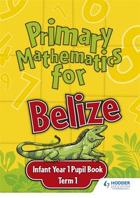 Produktbild: Primary Mathematics for Belize Infant Year 1 Pupil's Book Term 1