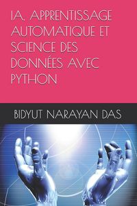 Produktbild: Ia, Apprentissage Automatique Et Science Des Donn&eacute;es Avec Python