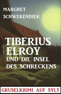 Produktbild: Tiberius Elroy und die Insel des Schreckens: Gruselkrimi auf Sylt