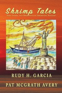 Produktbild: Shrimp Tales: Port Isabel and Brownsville Shrimping History