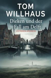 Produktbild: Dieken und der Fall am Delft: Ostfrieslandkrimi