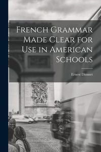Produktbild: French Grammar Made Clear for use in American Schools