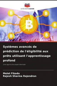 Produktbild: Syst&egrave;mes avanc&eacute;s de pr&eacute;diction de l'&eacute;ligibilit&eacute; aux pr&ecirc;ts utilisant l'apprentissage profond