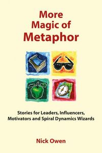 Produktbild: More Magic of Metaphor: Stories for Leaders, Influencers and Motivators