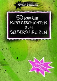 Produktbild: 50 schr&auml;ge Kurzgeschichten zum Selberschreiben