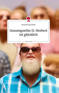 Produktbild: Gossengoethe II: Herbert ist gl&uuml;cklich. Life is a Story - story.one