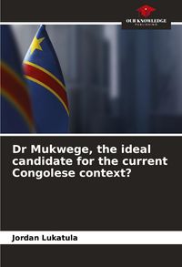 Produktbild: Dr Mukwege, the ideal candidate for the current Congolese context?