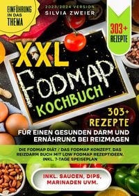 Produktbild: XXL FODMAP Kochbuch &ndash; 303+ Rezepte f&uuml;r einen gesunden Darm und Ern&auml;hrung bei Reizmagen