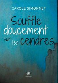 Produktbild: Simonnet, C: Souffle doucement sur les cendres