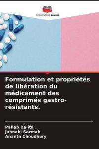 Produktbild: Formulation et propri&eacute;t&eacute;s de lib&eacute;ration du m&eacute;dicament des comprim&eacute;s gastro-r&eacute;sistants.