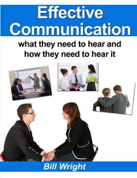 Produktbild: Effective Communication:What they need to hear and how they need to hear it