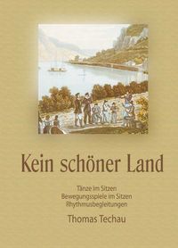 Produktbild: Kein sch&ouml;ner Land / Tanzheft. Das Tanzheft beschreibt zu 10 St&uuml;cken der CD T&auml;nze im Sitzen (normale und besonders einfacher Version), Bewegungsspiele im Sitzen und Anregungen f&uuml;r rhythmische Spiele