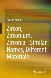 Produktbild: Zircon, Zirconium, Zirconia - Similar Names, Different Materials