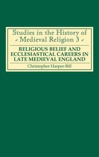 Produktbild: Religious Belief and Ecclesiastical Careers in Late Medieval England