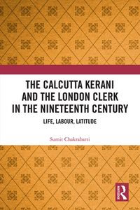 Produktbild: The Calcutta Kerani and the London Clerk in the Nineteenth Century
