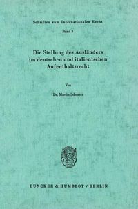 Produktbild: Die Stellung des Ausl&auml;nders im deutschen und italienischen Aufenthaltsrecht.