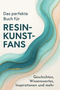 Produktbild: Das perfekte Buch f&uuml;r Resin-Kunst-Fans