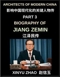 Produktbild: Architects of Modern China (Part 3)- Biography of Jiang Zemin, From Shanghai to Global Power, China's WTO Entry, the Chinese Three Represents Theory,