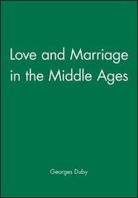 Produktbild: Duby, G: Love and Marriage in the Middle Ages