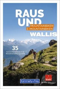 Produktbild: K&uuml;mmerly+Frey Raus und Mountainbiken Wallis &ndash; Mountainbikef&uuml;hrer