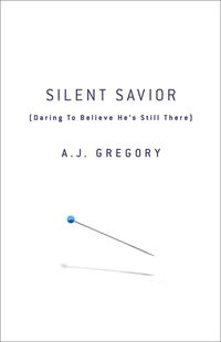 Produktbild: Silent Savior: Daring to Believe He's Still There
