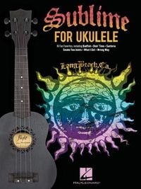 Produktbild: Sublime for Ukulele: 16 Fan Favorites Arranged with Vocal Melody and Chord Diagrams for Standard G-C-E-A Tuning