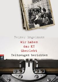 Produktbild Wir haben das KZ &uuml;berlebt - Zeitzeugen berichten