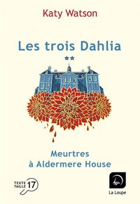 Produktbild: Les trois Dahlia. Meurtres &agrave; Aldermere House. Tome 2