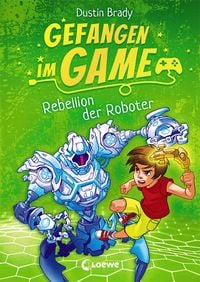 Gefangen im Game (Band 3) - Rebellion der Roboter Dustin Brady