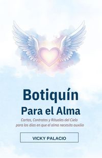 Produktbild: Botiqu&iacute;n Para el Alma. Cartas, contratos y rituales del Cielo para los d&iacute;as en que el alma necesita auxilio