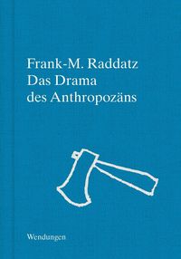 Bild vom Artikel Das Drama des Anthropozäns vom Autor Frank-M. Raddatz