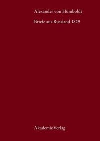 Produktbild: Alexander von Humboldt, Briefe aus Russland 1829
