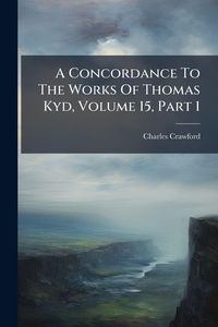 Produktbild: A Concordance To The Works Of Thomas Kyd, Volume 15, Part 1
