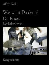 Produktbild: Was willst Du denn?, Du Pisser!