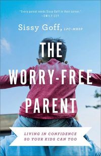 Produktbild: The Worry-Free Parent - Living in Confidence So Your Kids Can Too