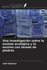 Produktbild: Una investigaci&oacute;n sobre la enzima ecol&oacute;gica y la enzima con lavado de piedras