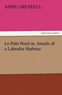 Produktbild: Le Petit Nord or, Annals of a Labrador Harbour