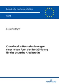 Produktbild: Crowdwork - Herausforderungen einer neuen Form der Besch&auml;ftigung f&uuml;r das deutsche Arbeitsrecht