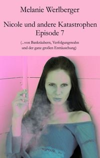 Produktbild: Nicole und andere Katastrophen - Episode 7