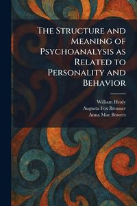 Produktbild: The Structure and Meaning of Psychoanalysis as Related to Personality and Behavior