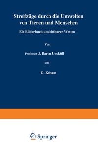 Produktbild: Streifz&uuml;ge durch die Umwelten von Tieren und Menschen Ein Bilderbuch unsichtbarer Welten
