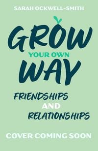 Produktbild: Grow Your Own Way: Your Friends, Your Family and You