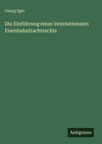 Produktbild: Die Einf&uuml;hrung eines internationalen Eisenbahnfrachtrechts