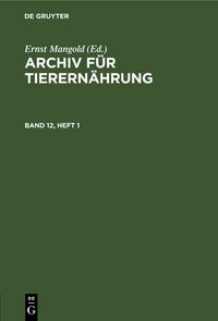 Produktbild: Archiv f&uuml;r Tierern&auml;hrung. Band 12, Heft 1