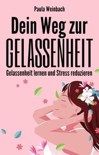 Produktbild: Dein Weg zur Gelassenheit - Gelassenheit lernen und Stress reduzieren