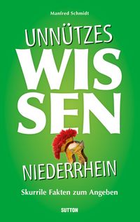 Produktbild: Unn&uuml;tzes Wissen Niederrhein.