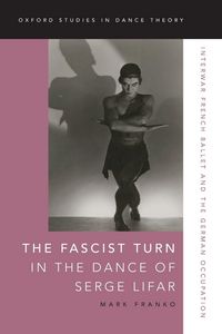 Produktbild: Fascist Turn in the Dance of Serge Lifar